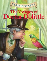 The Voyages of Doctor Dolittle : Classic Starts - Hugh Lofting