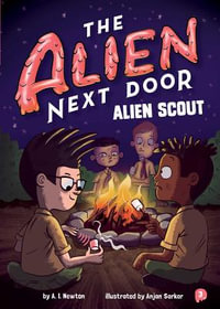 The Alien Next Door 3 : Alien Scout - A I Newton