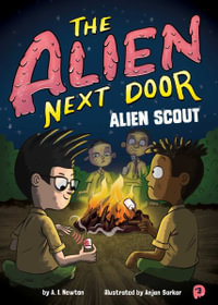 The Alien Next Door 3 : Alien Scout - A I Newton