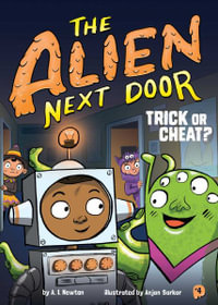 The Alien Next Door 4 : Trick or Cheat? - A I Newton