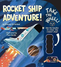 Rocket Ship Adventure! : Take the Wheel! - Stanley Strickland