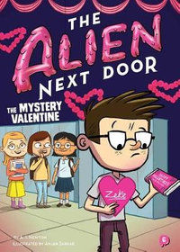 The Alien Next Door 6 : The Mystery Valentine - A. I. Newton