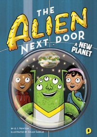 The Alien Next Door 8 - a New Planet : Alien Next Door - A. I. Newton