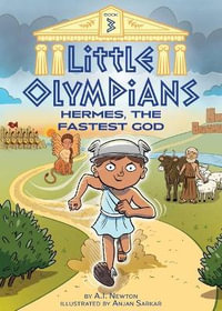 Hermes, the Fastest God : Little Olympians - A. I. Newton