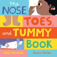 The Nose, Toes, and Tummy Book - Sally Nicholls