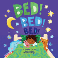 Bed! Bed! Bed! (a Baby Steps Bedtime Board Book for Toddlers) : Baby Steps - Douglas Florian