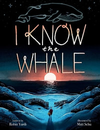 I Know the Whale (A Social Emotional Picture Book for Kids) - Robin Yardi