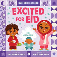 Excited for Eid (an Our Neighborhood Series Board Book for Toddlers Celebrating Islam) : Our Neighborhood - Marzieh Abbas