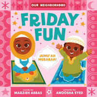 Friday Fun (an Our Neighborhood Series Board Book for Toddlers Celebrating Islam) : Our Neighborhood - Marzieh Abbas