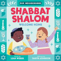 Shabbat Shalom, Welcome Home (an Our Neighborhood Series Board Book for Toddlers Celebrating Judaism) : Our Neighborhood - Leah Weber