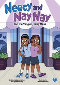 Neecy and Nay Nay and the Tangled, Hairy Mess (Neecy and Nay Nay #1) (A Little Bee Books Chapter Book Series) : Neecy and Nay Nay - Simone Dankenbring