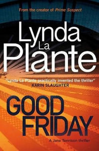 Good Friday : A Jane Tennison Thriller (Book 3) - Lynda La Plante