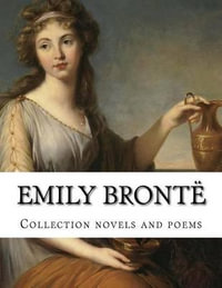 Emily Bronte, Collection Novels and Poems - Emily Bronte