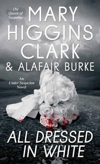 All Dressed in White : Under Suspicion - Mary Higgins Clark