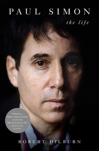 Paul Simon : The Life - Robert Hilburn