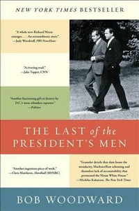 The Last of the President's Men - Bob Woodward