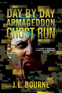 Ghost Run : Day by Day Armageddon - J. L. Bourne