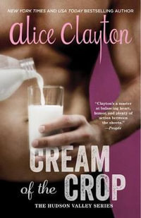 Cream of the Crop : The Hudson Valley Series : Book 2 - Alice Clayton