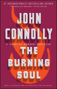 The Burning Soul : A Charlie Parker Thriller - John Connolly