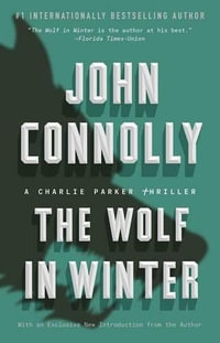 The Wolf in Winter : A Charlie Parker Thriller - John Connolly