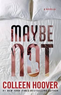 Maybe Not : A Novella - Colleen Hoover