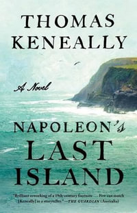 Napoleon's Last Island - Thomas Keneally