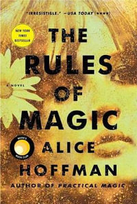 The Rules of Magic : Practical Magic - Alice Hoffman