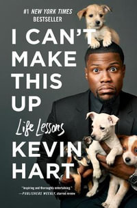 I Can't Make This Up : Life Lessons - Kevin Hart