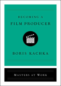 Becoming a Film Producer : Masters at Work - Boris Kachka