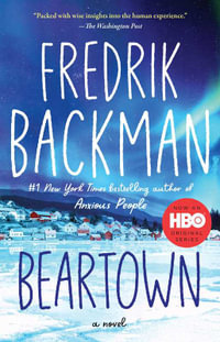 Beartown : A Novel - Fredrik Backman