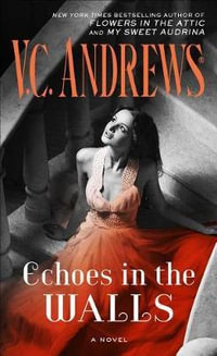 Echoes in the Walls : House of Secrets - V C Andrews