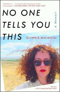 No One Tells You This : A Memoir - Glynnis MacNicol