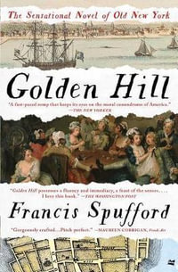 Golden Hill : A Novel of Old New York - Francis Spufford