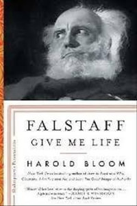 Falstaff : Give Me Lifevolume 1 - Harold Bloom