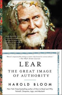 Lear : The Great Image of Authority - Harold Bloom