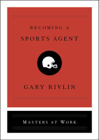 Becoming a Sports Agent : Masters at Work - Gary Rivlin