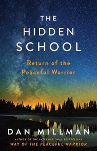 The Hidden School : Return of the Peaceful Warrior - Dan Millman