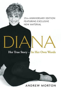 Diana : Her True Story--In Her Own Words - Andrew Morton