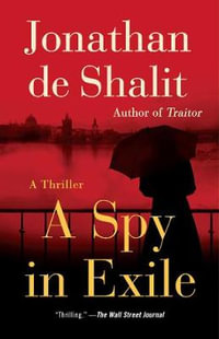 A Spy in Exile : A Thriller - Jonathan de Shalit