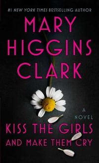 Kiss the Girls and Make Them Cry - Mary Higgins Clark