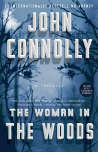 The Woman in the Woods : A Thriller - John Connolly