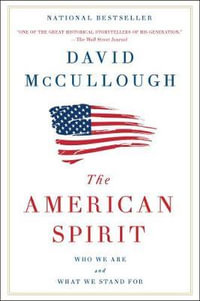 The American Spirit : Who We Are and What We Stand For - David McCullough