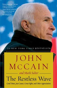 The Restless Wave : Good Times, Just Causes, Great Fights, and Other Appreciations - John McCain