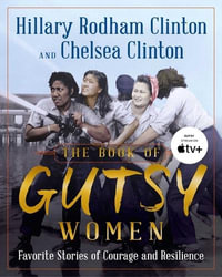 The Book of Gutsy Women : Favorite Stories of Courage and Resilience - Hillary Rodham Clinton