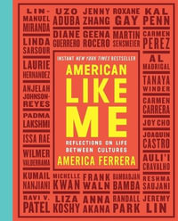 American Like Me : Reflections on Life Between Cultures - America Ferrera