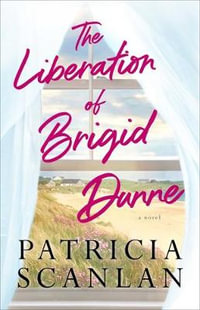 The Liberation of Brigid Dunne - Patricia Scanlan