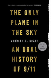 Only Plane in the Sky : An Oral History of 9/11 - Garrett M. Graff