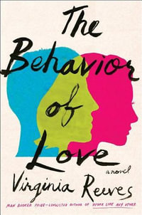 The Behavior of Love - Virginia Reeves