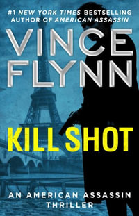 Kill Shot : An American Assassin Thriller - Vince Flynn