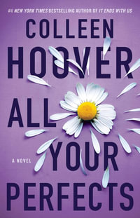 All Your Perfects : A Novel - Colleen Hoover